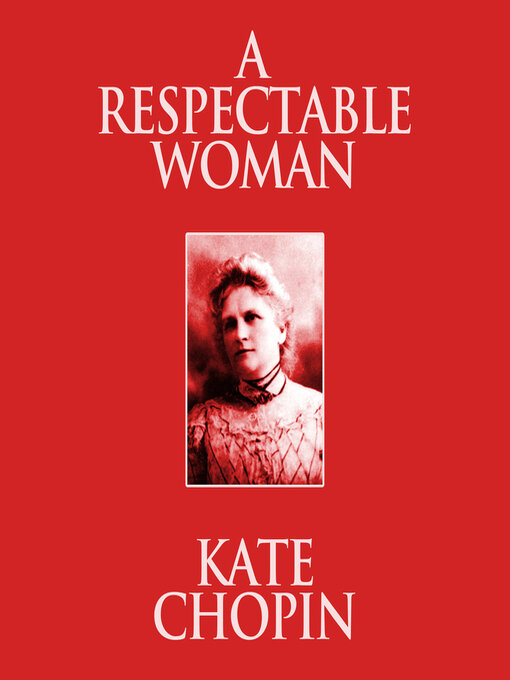 Title details for A Respectable Woman by Kate Chopin - Wait list